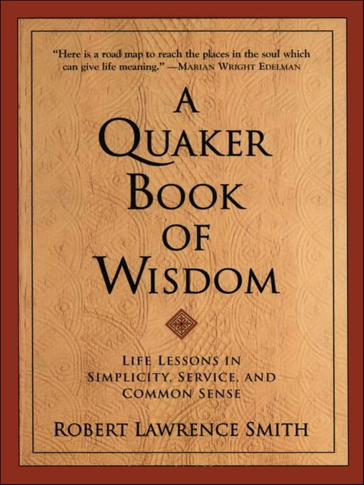 Title details for A Quaker Book of Wisdom by Robert Lawrence Smith - Available